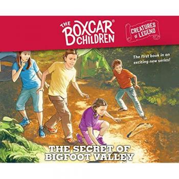 The Secret of Bigfoot Valley Volume 1: The Boxcar Children Creatures of Legend Book 1