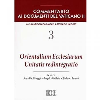 Commentario ai documenti del Vaticano II. Vol. 3: Orientalium Ecclesiarum, Unitatis redintegratio.