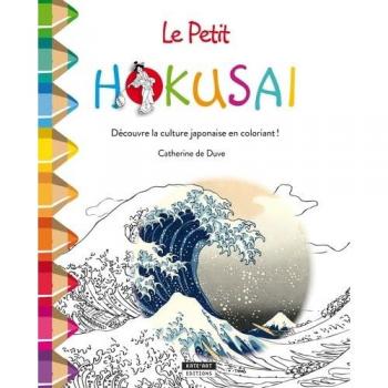 Le petit Hokusaï: Découvre la culture japonaise en coloriant !