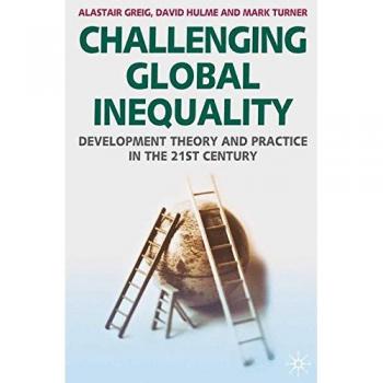 Challenging Global Inequality: Development Theory and Practice in the 21st Century