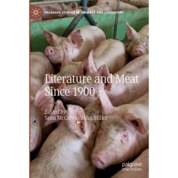Literature and Meat Since 1900 (Palgrave Studies in Animals and Literature)