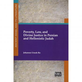 Ro, Johannes Unsok: Poverty, Law, and Divine Justice in Persian and Hellenistic Judah