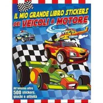 Il mio grande libro stickers dei veicoli a motore. Con adesivi. Ediz. a colori
