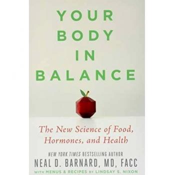 Barnard MD FACC, Neal D Your Body In Balance: The New Science Of Food, Hormones, And Health