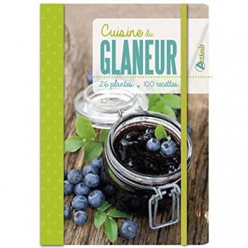 Cuisine du glaneur : 30 plantes, 80 recettes