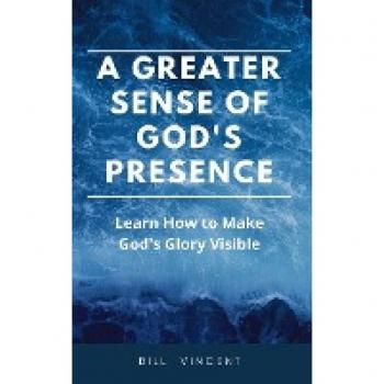 Vincent, Bill: A Greater Sense of God's Presence