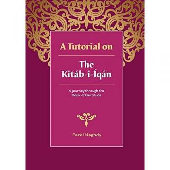 Naghdy, Fazel: A Tutorial on the Kitab-i-Iqan