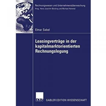 Leasingverträge in der kapitalmarktorientierten Rechnungslegung (Rechnungswesen und Unternehmensüberwachung)