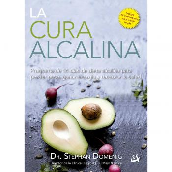 La cura alcalina : programa de 14 días de dieta alcalina para perder peso, ganar energía y recobrar la salud