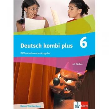 Deutsch kombi plus 6. Differenzierende Ausgabe Baden-Württemberg: Schulbuch mit Medien Klasse 6