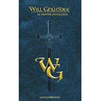 Louis Lymburner Will Ghündee, Tome 1 : Le Monde Parallèle