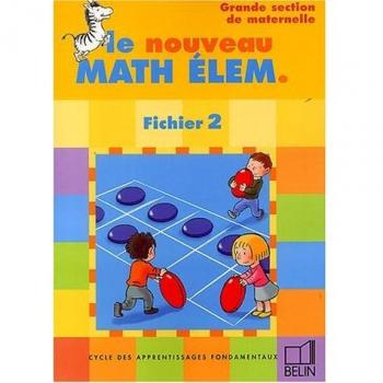 Le nouveau Math Elem : Cycle des apprentissages fondamentaux, fichier 2, grande section maternelle