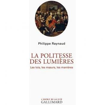 La politesse des Lumières : Les lois, les moeurs, les manières