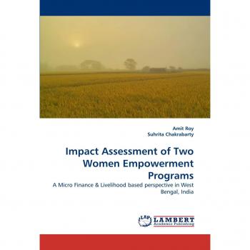 Impact Assessment of Two Women Empowerment Programs: A Micro Finance & Livelihood based perspective in West Bengal, India