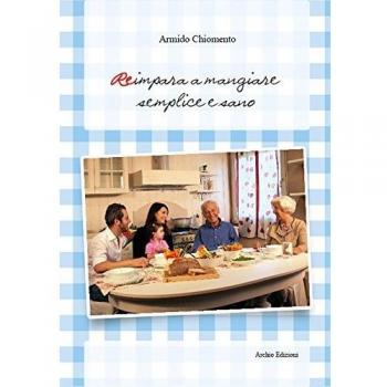 Reimpara a mangiare semplice e sano