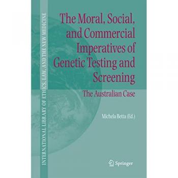 The Moral, Social, and Commercial Imperatives of Genetic Testing and Screening