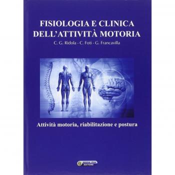 Fisiologia e clinica dell'attività motoria. Attività motoria, riabilitazione e postura