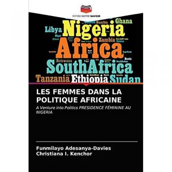 LES FEMMES DANS LA POLITIQUE AFRICAINE: A Venture into Politics PRESIDENCE FÉMININE AU NIGERIA