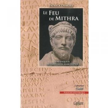 Le feu de Mithra : Une enquête du centurion Marcus Pius