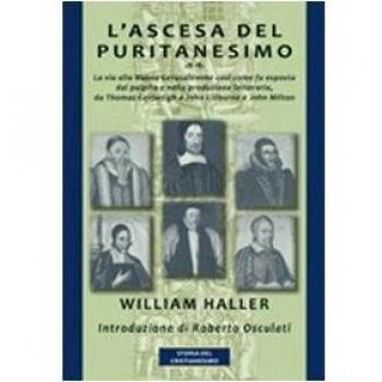 L'ascesa del puritanesimo. La via alla Nuova Gerusalemme così come fu esposta dal pulpito e nella produzione letteraria, da Thomas Cartwright a John L