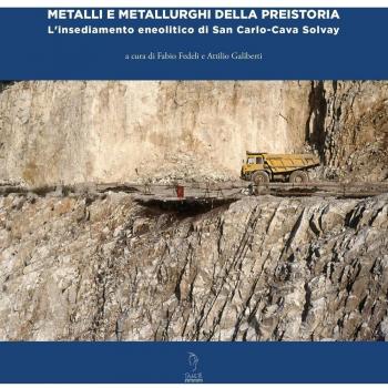 Metalli e metallurghi della preistoria. L'insediamento eneolitico di San Carlo-Cava Solvay