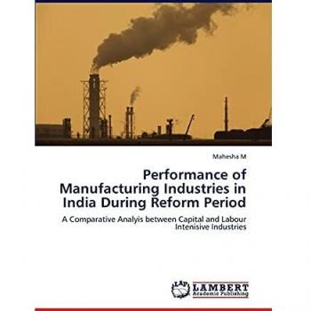 Performance of Manufacturing Industries in India During Reform Period