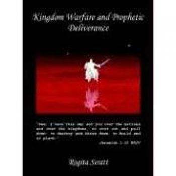 Kingdom warfare and prophetic deliverance paperback