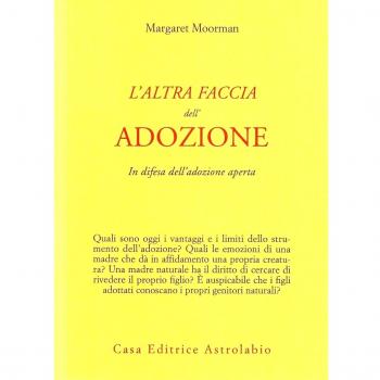 L' altra faccia dell'adozione. In difesa dell'adozione aperta Margaret Moorman