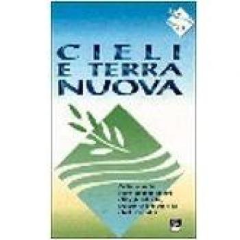 Cieli e terra nuova. Manuale per animatori di giustizia, pace e integrità del creato