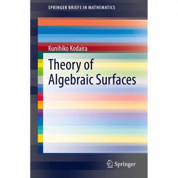 Theory of Algebraic Surfaces
