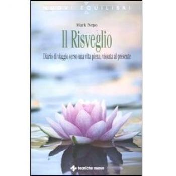 Il risveglio. Diario di viaggio verso una vita piena, vissuta al presente