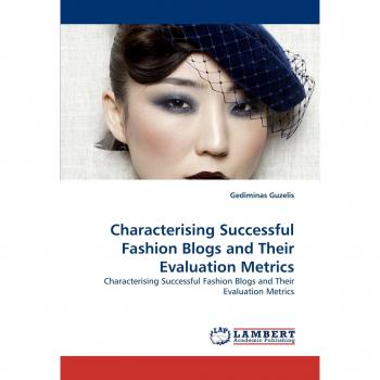 Characterising Successful Fashion Blogs and Their Evaluation Metrics: Characterising Successful Fashion Blogs and Their Evaluation Metrics