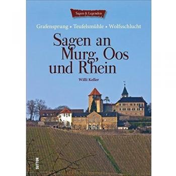 Grafensprung, Teufelsmühle und Wolfsschlucht. Sagen an Murg, Oos und Rhein: Rockertweib, Knorr-Geist und Musikant in der Wolfsgrube aus der Region um ... Sagen, Legenden und mündliche Überlieferungen