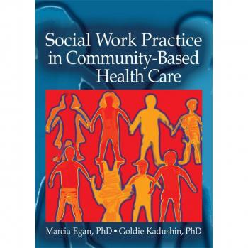 Social Work Practice in Community-Based Health Care