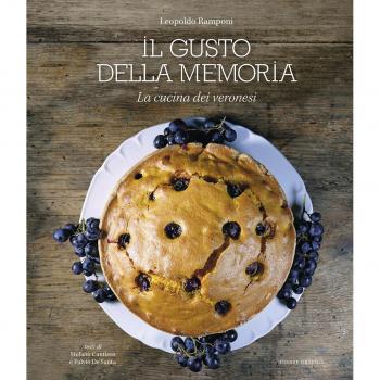 Il gusto della memoria. La cucina dei veronesi