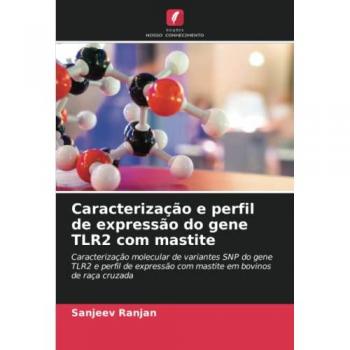 Ranjan, Sanjeev: Caracterização e perfil de expressão do gene TLR2 com mastite