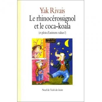 Yak Rivais Le Rhinocerossignol Et Le Coca-Koala. Et Plein D'Animots-Valises !