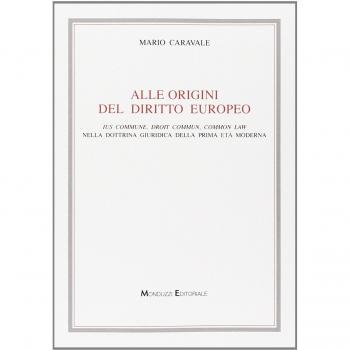 Alle origini del diritto europeo. Ius commune, droit commun, common law nella dottrina giuridica della prima età moderna