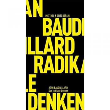 Baudrillard, Jean: Das radikale Denken