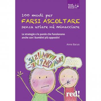 Anne Bacus 100 Modi Per Farsi Ascoltare Senza Urlare Né Minacciare: Le Strategie E Le Parole Che Funzionano Anche Con I Bambini Più Oppostivi (Piccoli E Grandi Manuali, Band 170)