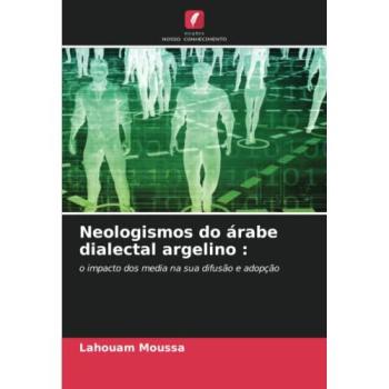 Moussa, Lahouam: Neologismos do árabe dialectal argelino :