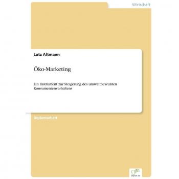 Öko-Marketing: Ein Instrument zur Steigerung des umweltbewußten Konsumentenverhaltens