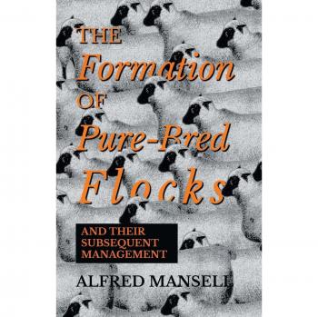 Mansell, Alfred: The Formation of Pure-Bred Flocks and Their Subsequent Management