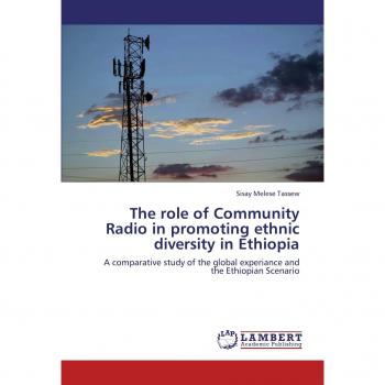 The role of Community Radio in promoting ethnic diversity in Ethiopia: A comparative study of the global experiance and the Ethiopian Scenario