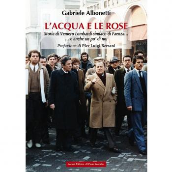 L' acqua e le rose. Storia di Veniero Lombardi