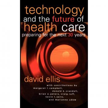 Technology and the Future of Health Care: Preparing for the Next 30 Years