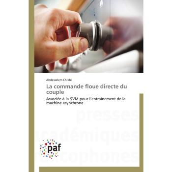 La commande floue directe du couple: Associée à la SVM pour l'entrainement de la machine asynchrone