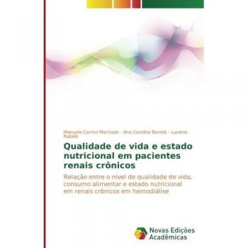 Qualidade de vida e estado nutricional em pacientes renais crônicos: Relação entre o nível de qualidade de vida, consumo alimentar e estado nutricional em renais crônicos em hemodiálise