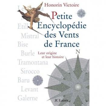 Petite encyclopédie des vents de France. Leur origine et leur histoire