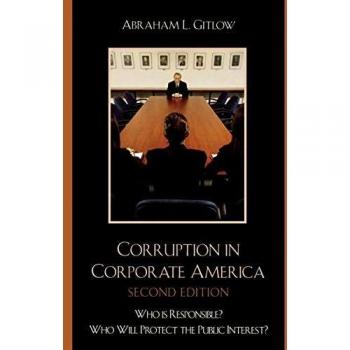 Corruption in Corporate America: Who is Responsible? Who Will Protect the Public Interest?: Who is Responsible? Who Will Protect the Public Interest?, Second Edition
